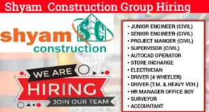 Shyam Construction Group Hiring 2024