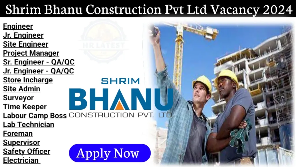 Shrim Bhanu Construction Pvt Ltd Hiring 2024