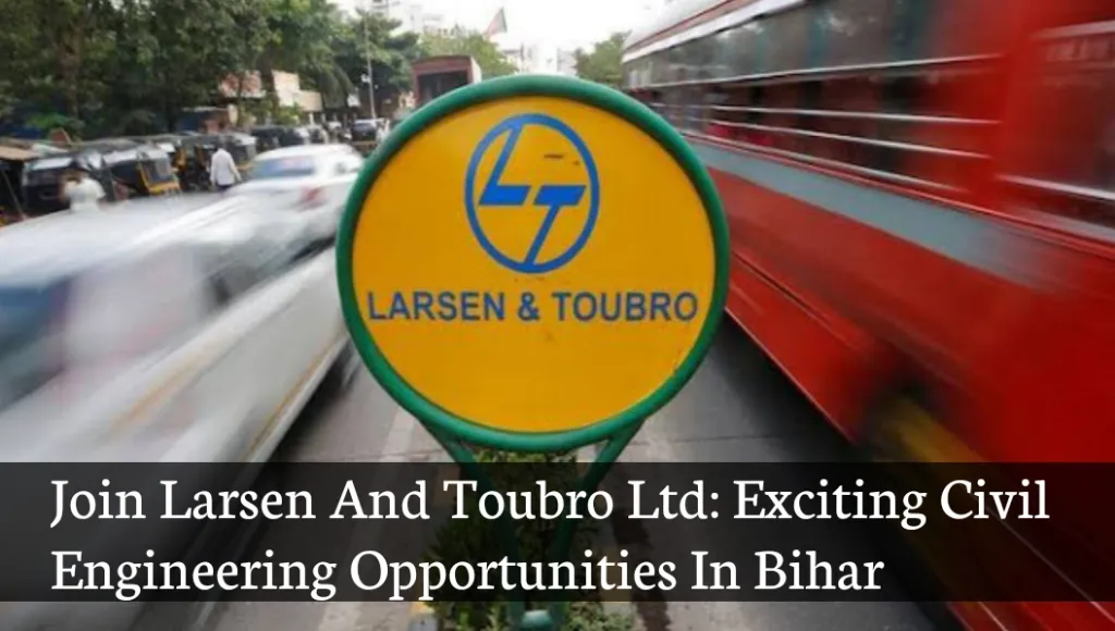 Larsen And Toubro Ltd Job In Bihar