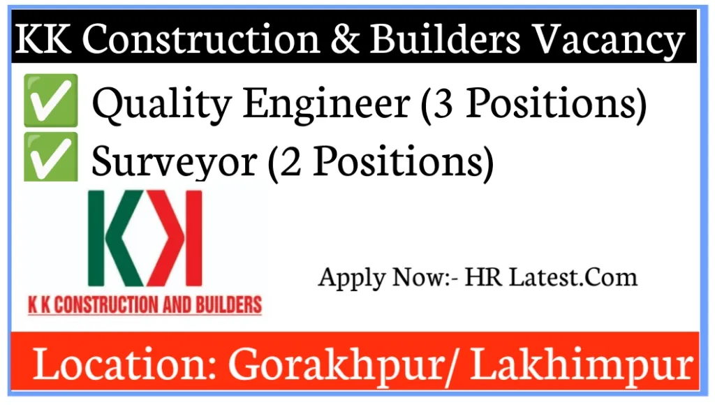 KK Construction & Builders Vacancy 2024