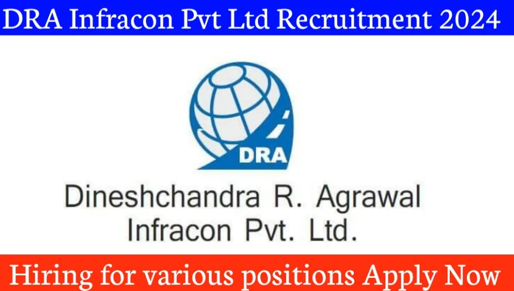 DRA Infracon Pvt Ltd Recruitment 2024