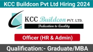 KCC Buildcon Pvt Ltd Vacancy 2024