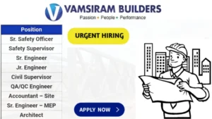 Vamsiram Builders and Developers Pvt Ltd Urgent Hiring