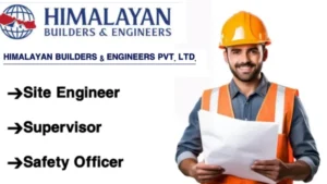 Himalayan Builders & Engineers Pvt. Ltd Hiring