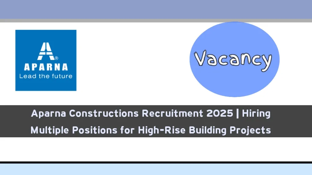 Aparna Constructions Recruitment 2025